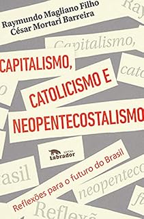 Livro Capitalismo, catolicismo e neopentecostalismo:: reflexões para o futuro do Brasil