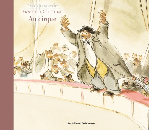Ernest et Célestine au cirque (French Edition) by Gabrielle Vincent