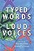 Typed Words, Loud Voices