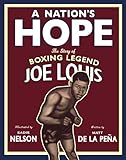 A Nation's Hope: The Story of Boxing Legend Joe Louis
