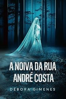 Livro A NOIVA DA RUA ANDRÉ COSTA: Versão Atualizada em 2023