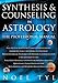 Synthesis & Counseling in Astrology: The Professional Manual by