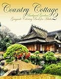 Adult Coloring Books: Country Cottage Backyard Gardens 2: 40 grayscale coloring pages of country cottages, English cottages, gardens, flowers and more by Kimberly Hawthorne