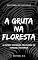 Livro A Gruta na floresta & outras histórias pavorosas de horror e fantasia