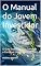 Livro O Manual do Jovem Investidor: O Guia Essencial para Começar a Construir sua Riqueza do Zero