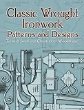 Classic Wrought Ironwork Patterns and Designs (Dover Pictorial Archives) by Tunstall Small, Christopher Woodbridge