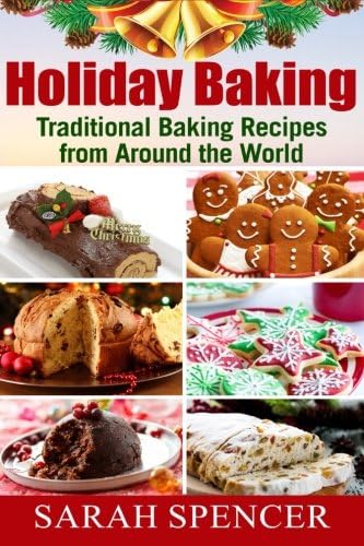 Holiday Baking: Traditional Baking Recipes from Around the World