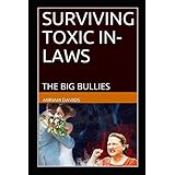 SURVIVING TOXIC IN-LAWS: THE BIG BULLIES