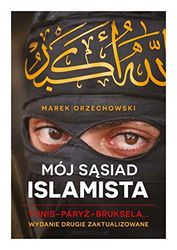 Moj sasiad islamista. Tunis–Paryz–Bruksela…