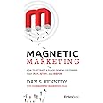 Magnetic Marketing: How To Attract A Flood Of New Customers That Pay, Stay, and Refer