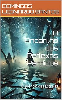 Livro O Andarilho dos Reflexos Perdidos: O Silêncio das Estrelas