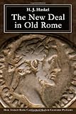 The New Deal in Old Rome by H J Haskell, Shawn Strider