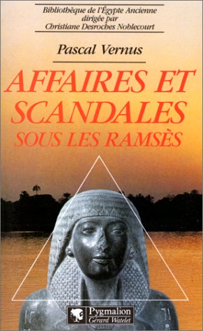 Affaires et scandales sous les Ramsès: La crise des valeurs dans l'Egypte du Nouvel Empire (Biblio by Pascal Vernus (Paperback)