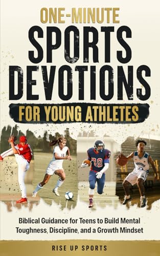 One-Minute Sports Devotions for Young Athletes: Biblical Guidance for Teens to Build Mental Toughness, Discipline, and a Growth Mindset One-Minute Sports Devotions for Young Athletes: Biblical Guidance for Teens to Build Mental Toughness, Discipline, and a Growth Mindset Paperback Kindle