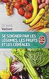 Se Soigner Par Les Legumes Les Fruits (Ldp Bien Etre) (French Edition) by 