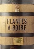 Plantes à boire. Du petit déjeuner au digestif, histoires humaines des plantes à boisson (French Edition) by 