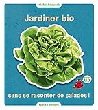 JARDINER BIO SANS SE RACONTER DE SALADES (LE JARDIN, C'EST NOS OIGNONS !) (French Edition) by 