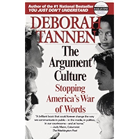 The Argument Culture: Stopping America's War of Words book cover The Argument Culture: Stopping America's War of Words book cover