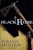 Black Robe: A Novel by Brian Moore