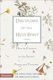 Disciplines of the Holy Spirit: How to Connect to the Spirit's Power and Presence by Siang-Yang Tan, Douglas H. Gregg