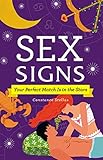 Sex Signs: Your Perfect Match Is in the Stars by 