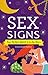 Sex Signs: Your Perfect Match Is in the Stars by 