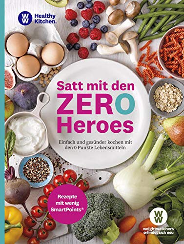 Ww Satt Mit Den Zero Heroes Einfach Und Gesunder Kochen Mit Den 0 Punkte Lebensmitteln Rezepte Mit Wenig Smartpoints Amazon De Ww Deutschland Bucher
