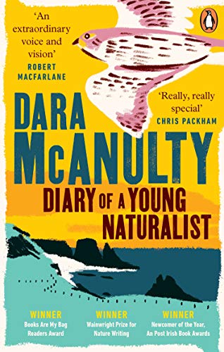 Dara McAnultyDiary of a Young Naturalist: WINNER OF THE WAINWRIGHT PRIZE FOR NATURE WRITING 2020