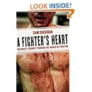 A Fighter's Heart: One Man's Journey Through the World of Fighting