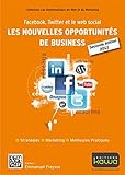 Facebook, Twitter et le web social : Les nouvelles opportunités de business by 
