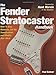 The Fender Stratocaster Handbook: How To Buy, Maintain, Set Up, Troubleshoot, and Modify Your Strat by