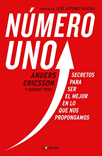 Número uno / Peak: Secrets from the New Science of Expertise: Secretos para ser mejor en lo que nos propongamos (Spanish Edition)