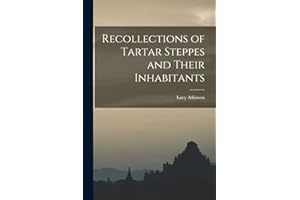 Recollections of Tartar Steppes and Their Inhabitants