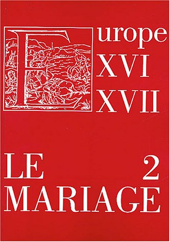 Le  mariage dans l'Europe des XVIe et XVIIe siècles