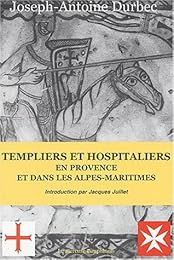 Templiers et hospitaliers en Provence et dans les Alpes-Maritimes