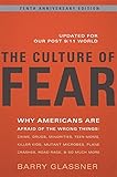 The Culture of Fear: Why Americans Are Afraid of the Wrong Things: Crime, Drugs, Minorities, Teen Moms, Killer Kids, Mutant Microbes, Plane Crashes, Road Rage, & So Much More cover