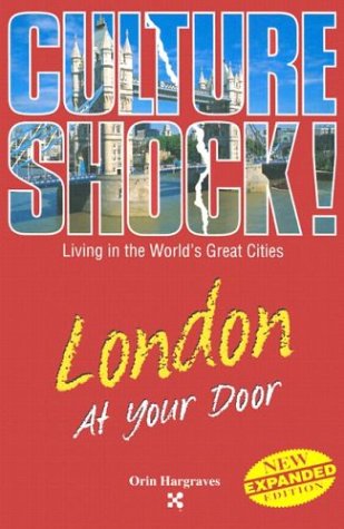 London at Your Door (Culture Shock! At Your Door: A Survival Guide to Customs & Etiquette) by Orin Hargraves