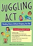 Image de Juggling Act: Handling Divorce Without Dropping the Ball: A Survival Kit for Parents and Kids