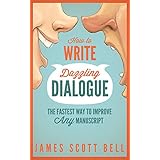 How to Write Dazzling Dialogue: The Fastest Way to Improve Any Manuscript