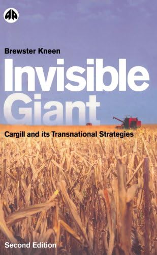Invisible Giant: Cargill and Its Transnational Strategies