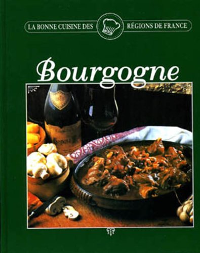 BOURGOGNE. La Bonne cuisine des régions de France