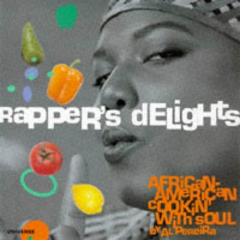 Rappers' Delights : African-American Cookin' With Soul by Al Pereira