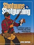Shotguns & Shotgunning (Firearms) by Layne Simpson