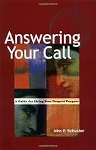 Answering Your Call: A Guide for Living Your Deepest Purpose