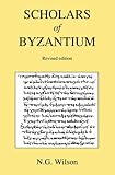 Scholars of Byzantium, Wilson, N. G., 0915651084