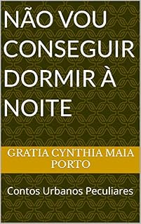 Livro NÃO VOU CONSEGUIR DORMIR À NOITE: Contos Urbanos Peculiares