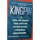 Kingpin: How One Hacker Took Over the Billion-Dollar Cybercrime Underground