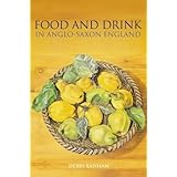 Food and Drink in Anglo-Saxon England (Revealing History) by Debby Banham (2004-03-01)