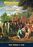 William Penn and the Dutch Quaker Migration to Pennsylvania by Prof. William I. Hull