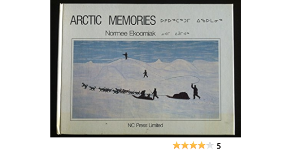 Arctic Memories Ekoomiak Norman Amazon Com Books